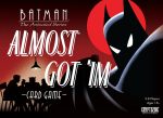 Batman: The Animated Series - Almost Got  Im Card Game Sale